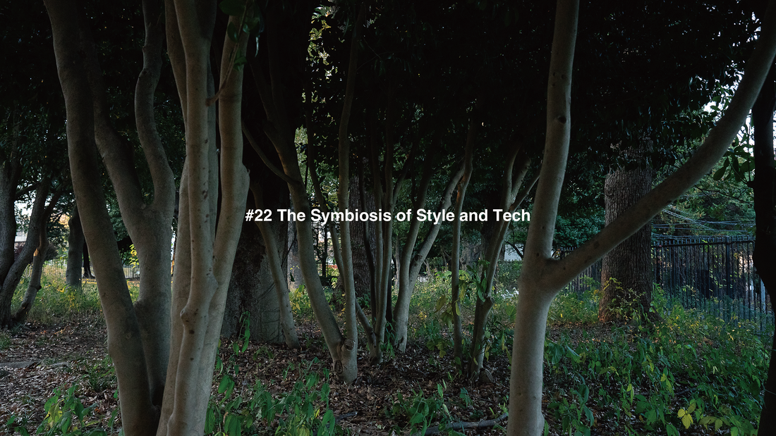 #22 The Symbiosis of Style and Tech