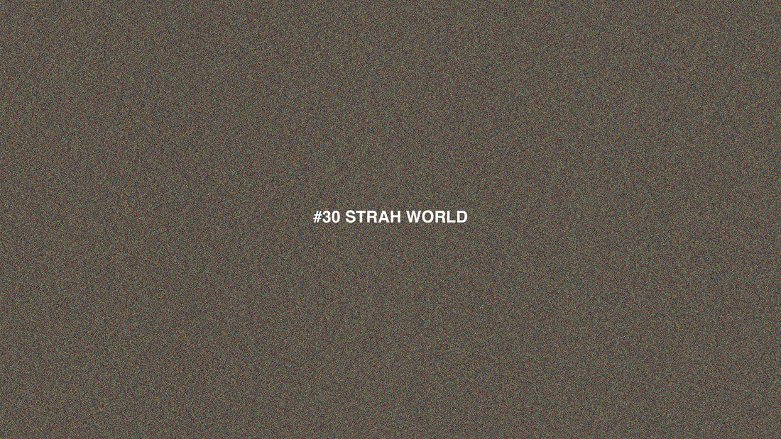 #30 STRAH WORLD